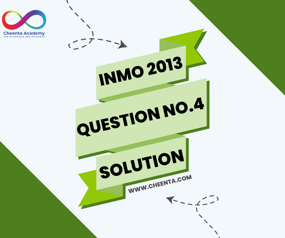 INMO 2013 Question No. 4 Solution